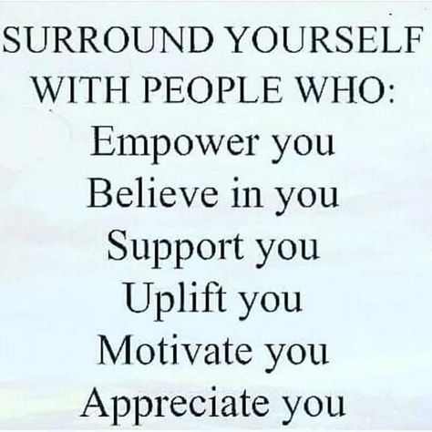 Surround yourself with people who empower you, believe in you, support you, uplift you, motivate you, appreciate you. #lifequotes #inspiration #motivate #appreciate #support #believe #empower #selfcare #love #motivationalquotes #quotes via @tlcforcoaches Supportive Friends Quotes, Appreciate You Quotes, Support Quotes, Believe In Yourself Quotes, Value Quotes, Daily Message, Appreciate Life Quotes, Positive Thought, Daily Quote