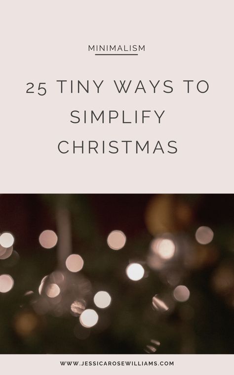 25 tiny way to adopt some minimalism this Christmas and simplify the holidays. Jessica Rose Williams, Simplify Christmas, Minimalist Living Tips, Rose Williams, Minimalist Christmas Decor, Jessica Rose, Christmas Prep, Minimalist Christmas Tree, Minimal Christmas