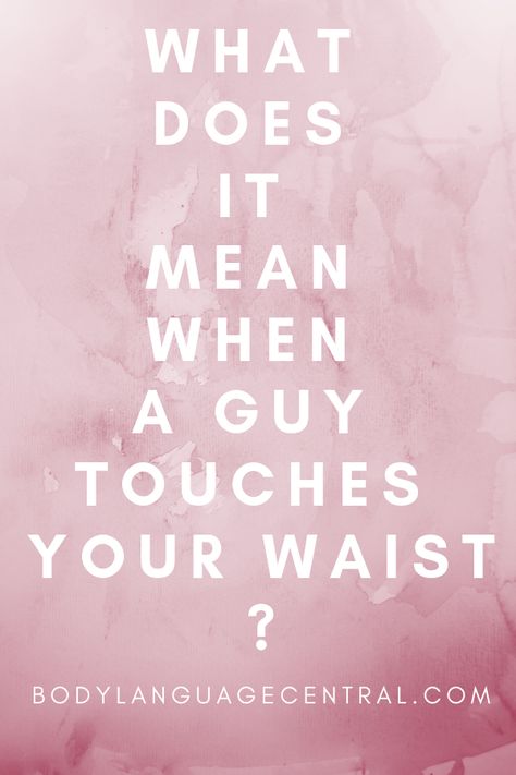 This post will show you why a guy might touch your waist When He Touches Your Waist, When He Grabs Your Waist, Body Language Signs, He Has A Girlfriend, Guy Talk, Gemini Life, Soulmate Connection, Relationship Advice For Women, House Chores