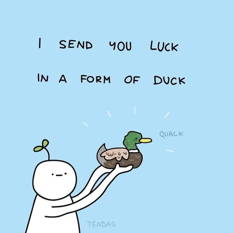 Teabag Cartoon, Im Exhausted, Duck Quotes, Duck Memes, Cheer Up Quotes, Cute Motivational Quotes, Lucky Duck, Funny Duck, Funny Drawings