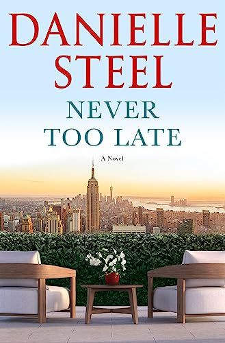 Never Too Late by Danielle Steel Danielle Steel Books, Danielle Steel, Amazon Book, Pacific Heights, Board Member, Find Happiness, New Friendship, She Movie, Womens Fiction