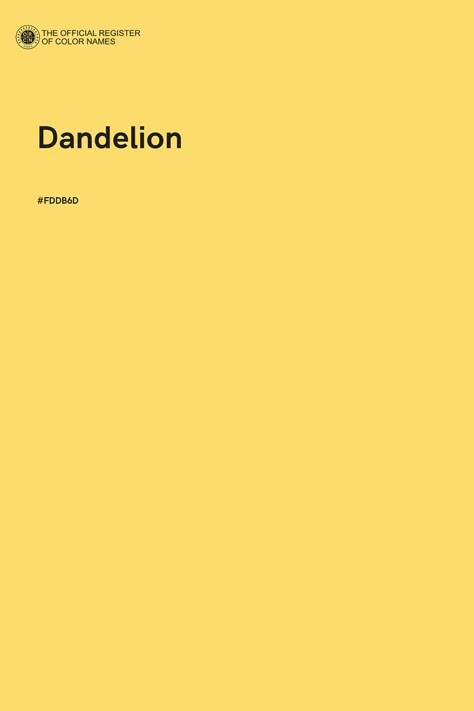 Dandelion - Color Name of Hex #FDDB6D Dandelion Color Palette, Yellow Shades Colour Palettes, Spring Season Color Palette, Color Code Palette, Season Color Palette, Dandelion Color, Colour Names, Green Core, Colour Guide