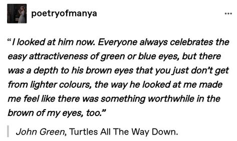 Tumblr Love Poetry, Brown Eyes Quotes, Brown Eyes Tumblr, Brown Eye Quotes, Honey Quotes, Brown Eye Boys, Eye Quotes, Tumblr Love, The Way He Looks