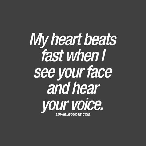 My heart beats faster when I see your face and hear your voice ♥ Love Hearing Your Voice Quotes, Whenever I See You Quotes, When I Hear His Voice, My Heart Still Beats For You, Seeing Someone Quotes, I Like Someone Quotes, When I Hear Your Voice Quotes, I Love Your Voice Quotes, When I See You Quotes