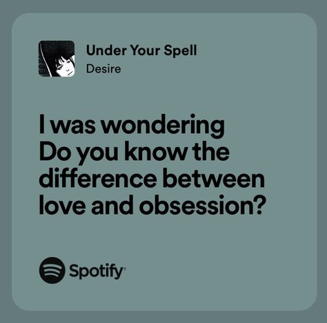 Under Your Spell Desire, Spotify Lyrics Love, Love And Obsession, Danielle Lori, Maddest Obsession, But You Didnt, Under Your Spell, Unspoken Words, Spotify Lyrics