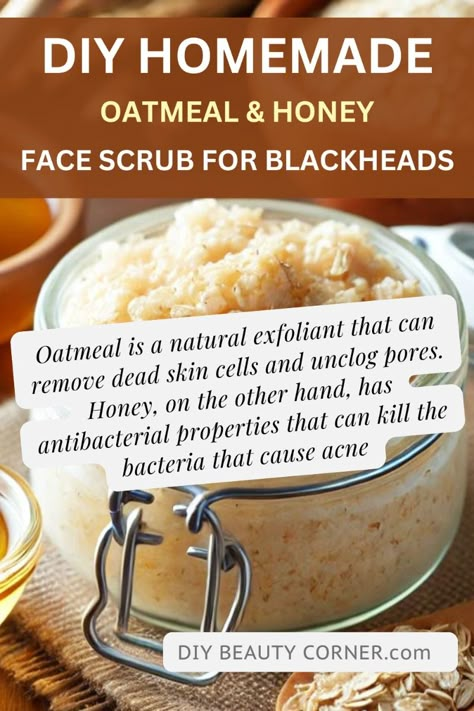 Achieve clear, glowing skin with this easy DIY oatmeal and honey face scrub! This natural exfoliant helps remove dead skin cells, unclog pores, and fight blackheads, leaving your skin smooth and radiant. Perfect for a gentle yet effective exfoliation. #DIYFaceScrub #ExfoliatingScrub #NaturalSkincare #BlackheadRemedy #GlowingSkin Homemade Face Scrub For Blackheads, Diy Honey Face Cleanser, Honey Skin Care Diy, Home Made Exfoliating Scrub Face, Homemade Acne Scrub, Best Face Exfoliator Products, Unclog Pores On Face Diy, Homemade Face Scrub Exfoliate Natural, Diy Face Exfoliant