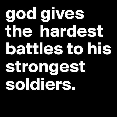 It's for real God Give His Toughest Battles Quotes, Quotes Tattoo Men, Battles Quotes, Soldiers Quotes, God Gives His Toughest Battles, Battle Quotes, Soldier Quotes, Nails 2023 Pedicure, Aries Zodiac Facts