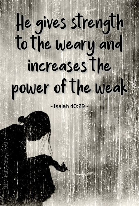 He gives strength to the weary and increases the power of the weak - Isaiah 40:29 (NIV) Weary Soul Quotes, Weary Quotes, Isaiah 40 29, God Is My Strength, Weary Soul, Peace Scripture, Seek God, Daily Grace, Bible Quotes Wallpaper