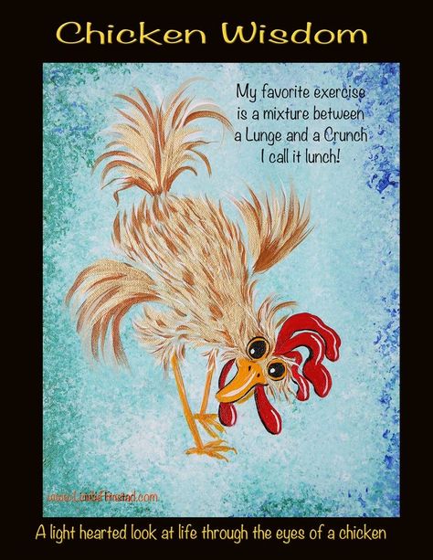 Chicken Wisdom, Chicken Paintings, Chicken Quotes, Cow Quotes, Break From Reality, Chicken Coop Decor, Chicken Pictures, Fancy Chickens, Chicken Signs