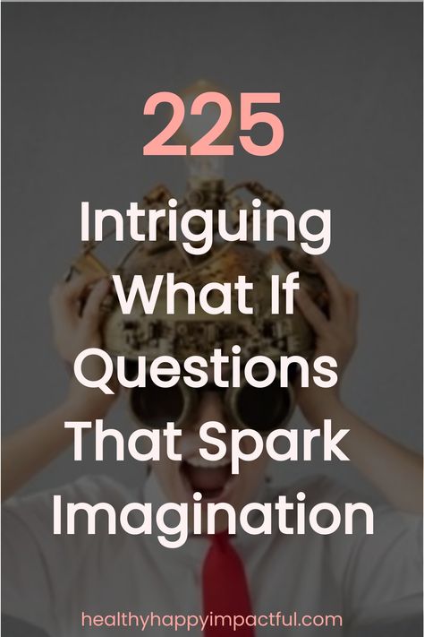 225 Intriguing What If Questions That Spark Imagination Get To Know Your Bestie Questions, If Questions Conversation Starters, Fun Things To Ask Your Friends, Unique Questions To Ask Someone, Table Topics Questions Toastmasters, Questions That Make You Think Deep, Intriguing Questions To Ask, Getting To Know You Questions For Adults, Best Get To Know You Questions