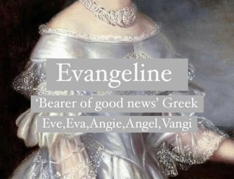 Evangeline Name Meaning, Evangeline Meaning, Angelic Last Names, Names Meaning Angel, Names That Mean Angel, Evangeline Name, Angelic Names, Eva Aesthetic, Angel Names