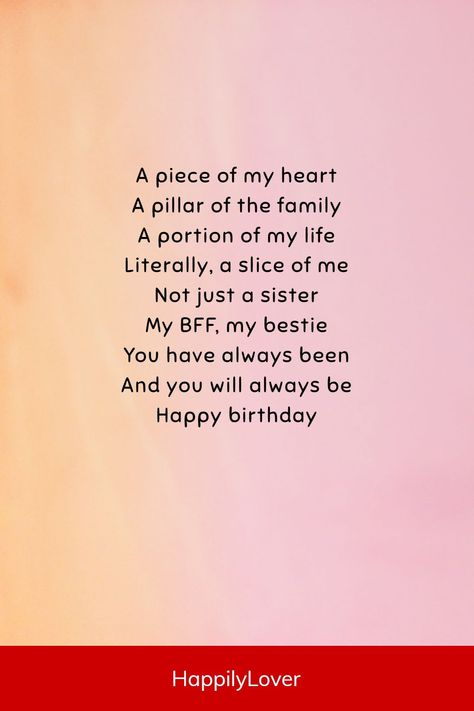 It’s your sister’s birthday, and you want to make her day extra special. The bond between sisters is truly one-of-a-kind. It’s a connection that deserves more than just a “Happy Birthday!” It deserves to be celebrated with beautiful words. Whether you’re reading them aloud on her special day, writing them in a birthday card, or texting them to her, I hope these heartfelt birthday poems help you express your love for your sister on her special day! Poems For Sister Birthday, Birthday Card Messages For Sister, Beautiful Quotes For Sister, Poem For Sister Birthday, Happy Birthday To My Sister Beautiful, Letter For Sister Birthday, Happy Birthday To My Little Sister, Sister Wishes Happy Birthday, Happy Birthday My Sister Quotes