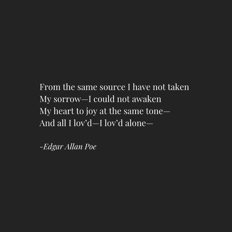 A quote from Alone by Edgar Allan Poe Edger Allen Poe Quotes Love, Edgar Allan Poe Quotes Love, Edger Allen Poe Poems, Alone Edgar Allen Poe, Edgar Allan Poe Poetry, Edgar Allen Poe Poetry, Poe Quotes Love, Edgar Allen Poe Quotes Love Poems, Edger Allen Poe Quotes