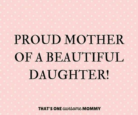 Actually two beautiful daughters B.C A.C Sweet Daughter Quotes, Short Daughter Quotes From Mom, Beautiful Daughter Quotes, Daughter Quotes Funny, Love My Daughter Quotes, My Daughter Quotes, Mom Quotes From Daughter, Love My Daughter, Beautiful Women Quotes