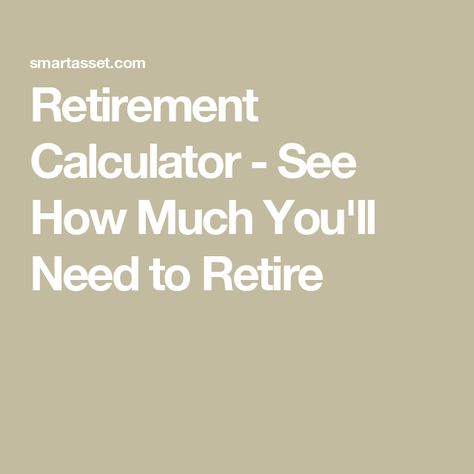 Retirement Calculator - See How Much You'll Need to Retire