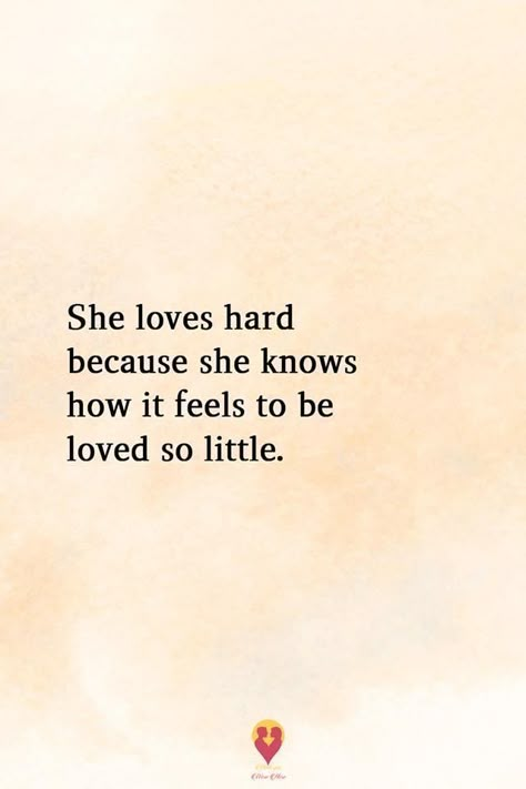 She Wears Her Heart On Her Sleeve Quotes, She Just Wanted To Be Loved, She Loved Him Quotes, When I Love I Love Hard Quotes, All She Wanted Was To Be Loved, This Is What Love Feels Like, Loving Hard Quotes, Love And Be Loved, She Loves Him Quotes