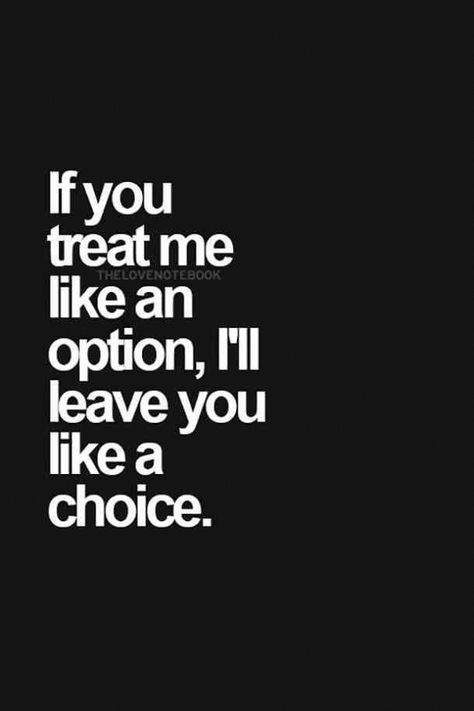 "If you treat me like an option, I'll leave you like a choice" #InspirationalQuotes An Option Quotes, Option Quotes, Motivational Memes, Betrayal Quotes, Savage Quotes, Funny Quotes Sarcasm, Sassy Quotes, Sarcastic Quotes Funny, Motivational Quotes For Life