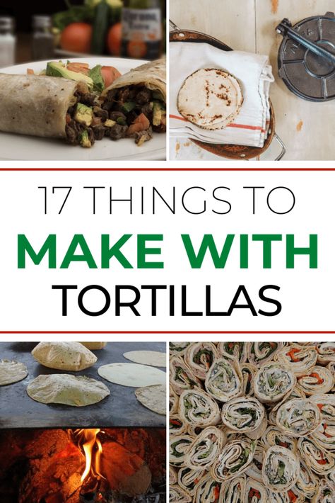 If you have been looking for a list of What to Make with Tortillas, then go no further! We have rounded up 17 great ideas for you! #tortillas #recipes #mexicanfood Recipes Using Burrito Tortillas, What To Do With Leftover Tortillas, Flour Tortilla Lunch Ideas, Extra Tortilla Recipes, Ideas For Tortillas, Tortilla Shells Recipes, Flour Tortillas Meals, How To Use Tortillas, What To Make With Tortilla Shells