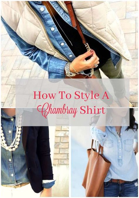 How To Style a Chambray Shirt - Cyndi Spivey How To Style A Jean Shirt, Jean Shirt Outfits For Women, Demin Shirt Outfit, Chambray Shirt Outfit, Chambray Outfit, Jean Shirt Outfits, Chambray Shirt Outfits, Womens Chambray Shirt, Chambray Shirts