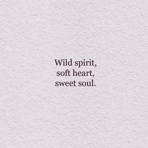 Wild Spirit Soft Heart Sweet Soul Tattoo, Free Spirit Quotes Wild Hearts, Wild Spirit Soft Heart Sweet Soul, Soft Soul Quote, Free Soul Tattoo Symbol, Sweet Soul Tattoo, Magic Quote Tattoo, Kindred Spirits Tattoo, Stay Soft Tattoo