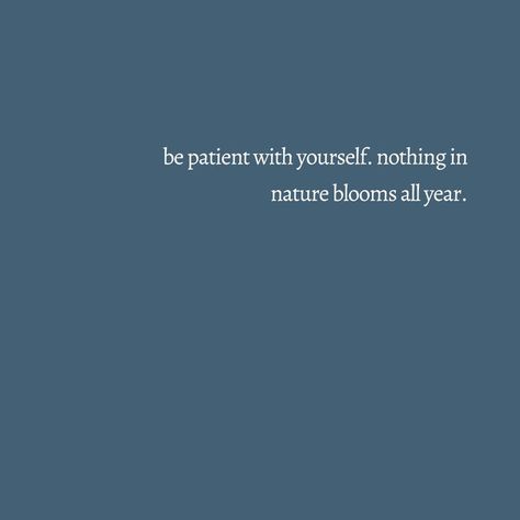 Have patience with yourself! #quotes #quoteoftheday #inspo #blog #selfcare #healing #selflove #beginner #better #winterinspo #aesthetic #blogger Have Patience Quotes, Patience Quotes, Have Patience, Yourself Quotes, Self Growth, Having Patience, Healing Quotes, In Nature, Quote Of The Day