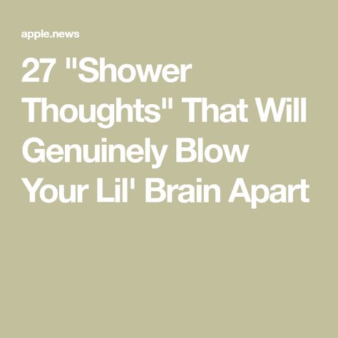 2 Am Thoughts Funny, Funny Quotes That Make You Think, Shower Thoughts Funny Mind Blown, Shower Questions Deep, Shower Thought Questions, Weird Thoughts Mind Blown, Random Thoughts That Keep You Up At Night, Weird Shower Thoughts Funny, Funny Random Thoughts