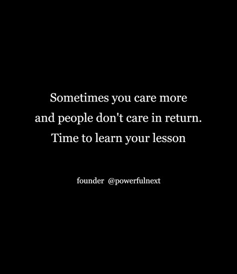 I Care But You Dont Quotes, I Dont Care Who Is Doing Better, Some People Don't Like You Because, Don't Ask Anything From Anyone, I Have To Take Care Of Me Quotes, Dont Care Too Much Quotes People, Caring For People Who Dont Care For You, Just Don’t Care Quotes, People Don’t Care About Your Feelings