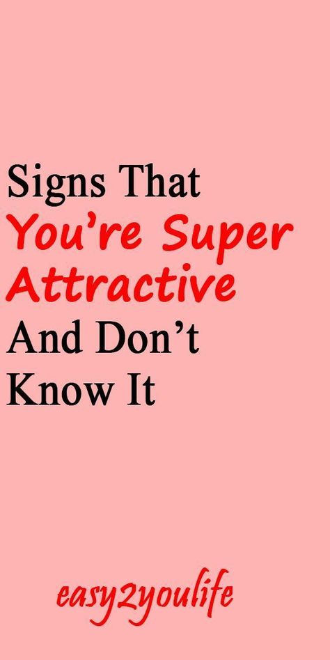 Signs Your Prettier Than You Think, Signs Your More Attractive Than You Think, Signs Your Attractive, Am I Attractive, How To Look Attractive, Be More Attractive, Interior Themes, Look Attractive, 8th Sign