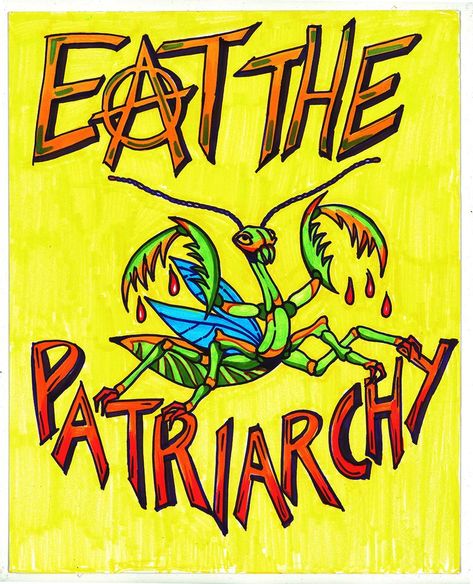 Eat the Patriarchy Anarchy protest sign with praying mantis Matriarchy Art, Anti Capitalist Art, Vintage Propaganda Posters, Anti Capitalism Art, Eat The Rich Tattoo, Antifascist Tattoo, Anti Capitalism Aesthetic, Leftist Aesthetic, Resistance Artwork