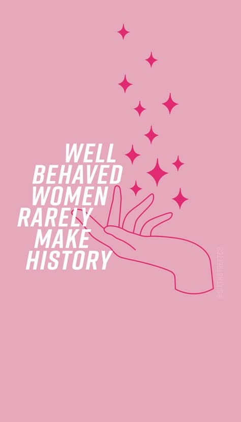 Powerful Quotes For Women Wallpaper, Kakampink Wallpaper, Empowering Wallpaper Aesthetic, Feminist Iphone Wallpaper, Feminism Aesthetic Wallpaper, Powerful Women Wallpaper, Women’s History Month Wallpaper, Women Empowerment Wallpaper, Well Behaved Women Rarely Make History