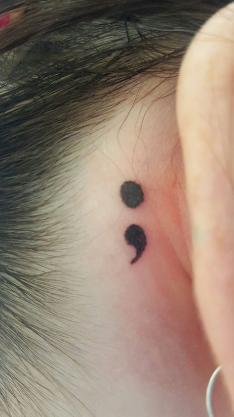 My dedication to the semi-colon project Behind The Ear Semi Colon, Semi-colon Tattoo Behind The Ear, Semi Colon Tattoo Ideas, Tattoo Behind The Ear, Semi Colon Tattoo, Colon Tattoo, Tattoo Behind Ear, Semi Colon, Semicolon Tattoo