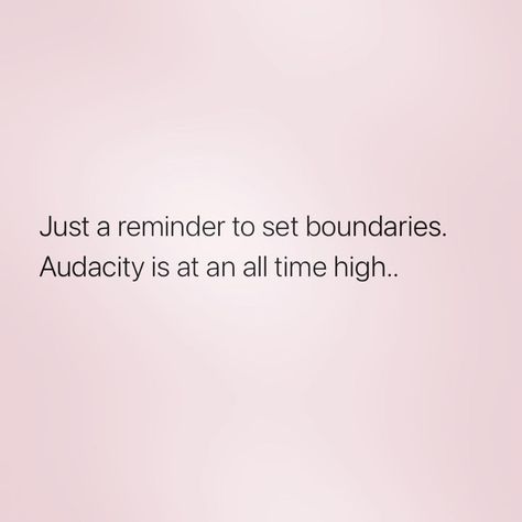 Quotes About Audacity, Audacity Is At An All Time High, The Audacity Quotes, Audacity Quotes, High Quotes, External Validation, Wise One, Love Humor, Bad Vibes