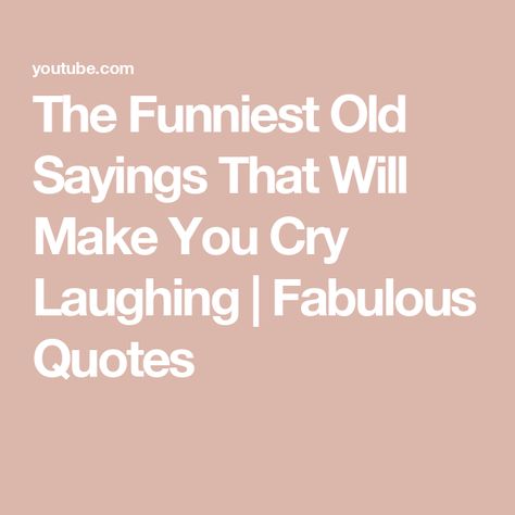 The Funniest Old Sayings That Will Make You Cry Laughing | Fabulous Quotes Old Quotes Vintage, Funny Old Sayings, Old Time Sayings, 80s Quotes, Wise Old Sayings, Old Sayings, Fabulous Quotes, Old Quotes, Make You Cry