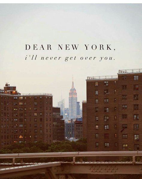 Dear New York, I'll never get over you. New York Quotes, Usa Quotes, City Quotes, I Love Nyc, Best Travel Quotes, Empire State Of Mind, Tattoo Women, New York Life, Nyc Life