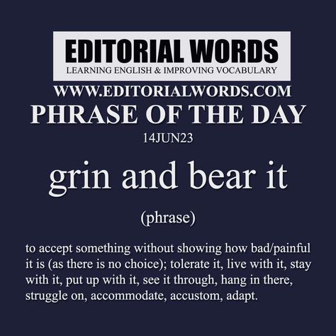 Phrase of the Day (grin and bear it)-14JUN23 Editorial Words, Grin And Bear It, Phrase Of The Day, Word Building, Unusual Words, English Vocabulary, Learn English, Literacy, Vocabulary