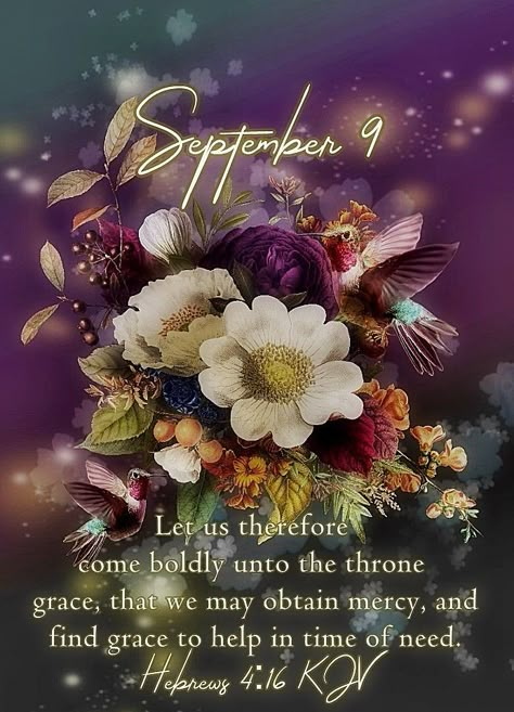 #Fr3101 #September9 2020 #Hebrews4v16 KJV #DailyBlessing www.facebook.com/Judiann.F 9 September 2024, September 4 Blessings, September 9 Bible Verse, September 9 Blessings, Good Morning September, September Blessings, First Day Of September, September Hello, Divine Inspiration And Prayers