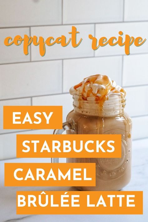 Starbucks Carmel Brûlée Recipe, Starbucks Caramel Drinks Recipes, Starbucks Caramel Brûlée, Carmel Brulee Latte Recipe, Copycat Caramel Brulee Latte, Starbucks Caramel Brulee Sauce, Starbucks Creme Brulee Latte Recipe, Creme Brulee Starbucks Recipe, Butterscotch Coffee Recipe