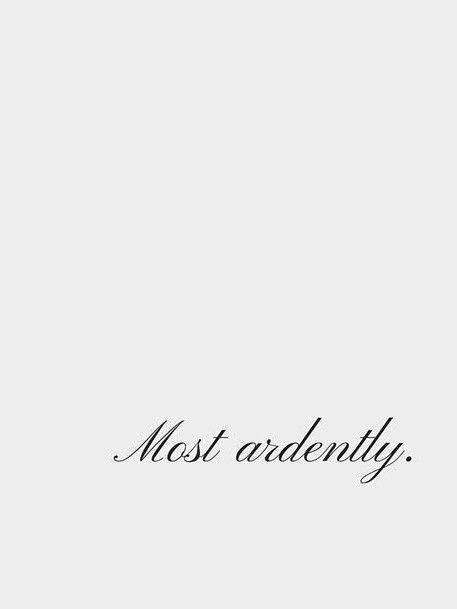 Most Ardently Tattoo, Literary Love Quotes, Most Ardently, Tattoo Font, Minimal Tattoo, Tattoo Fonts, Pride And Prejudice, Be True To Yourself, Relationship Tips