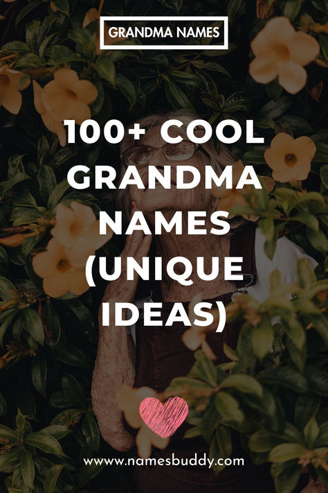 Cool Grandma Names Unique Grandma Names, Grandma Names Ideas, Grandmother Names Unique, Grandma Names First Time, Cool Grandma Names, Trendy Grandma Names, Other Names For Grandma, Southern Grandma Names, Different Names For Grandma