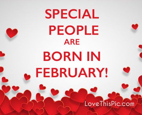 Special people special month birthday born february birthday month February Born Quotes, February Birthday Month, Birth Month February, 28th Birthday Quotes, Cousin Birthday Quotes, 23 Birthday Quotes, February Birthday Quotes, Birthday Quotes Funny For Her, Dog Birthday Quotes