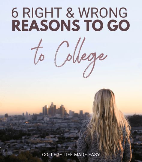 Why go to college? 6 wrong & right reasons to go to college that you should know! #college #collegelife #collegetips