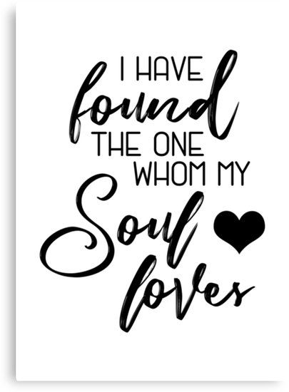 I have found the one whom my soul loves art print • Also buy this artwork on wall prints, apparel, stickers, and more. Perfect as a Wedding Sign, Wedding Gift, Engagement Gift #lovequotes #quoteart You Are The One My Soul Loves, I Have Found The One My Soul Loves Sign, When You Found The One, I Found The One My Soul Loves, I Have Found The One Whom My Soul Loves, Finding The One Quotes, Man Of God Quotes, Wedding Quote Signs, Wedding Sayings