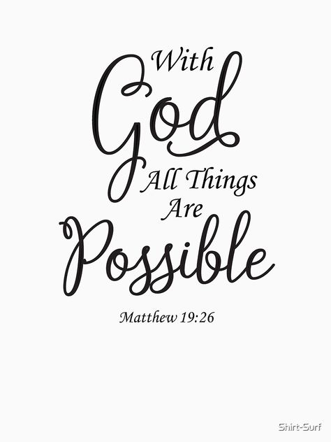 With God Everything Is Possible Tattoo, Bible Sayings Short, All Things Are Possible, Bible Word Tattoos, Praise God Bible Verse, With God All Things Are Possible Quotes, All Things Are Possible With God, Matthew 19:26, With God All Things Are Possible