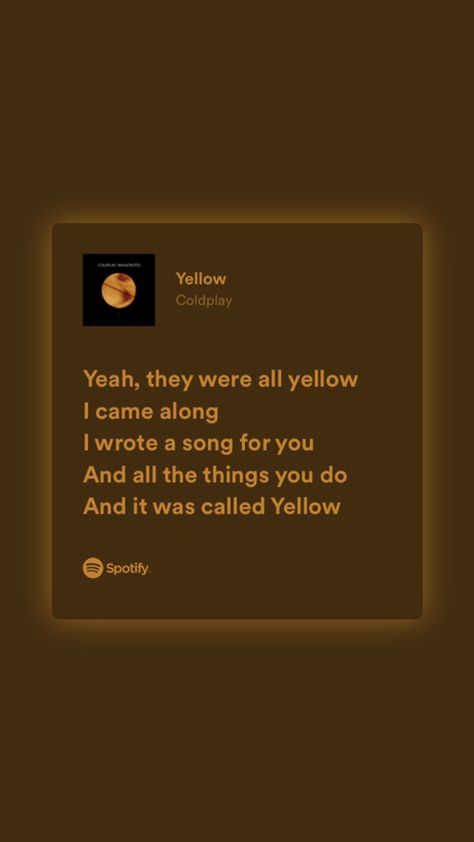 #yellow #coldplay #spotify #aesthetic Yellow Song Coldplay, Yellow Song Lyrics, Aesthetic Songs Lyrics, Coldplay Spotify, Yellow Spotify, Yellow Coldplay, Cold Play, Jess Glynne, Spotify Aesthetic