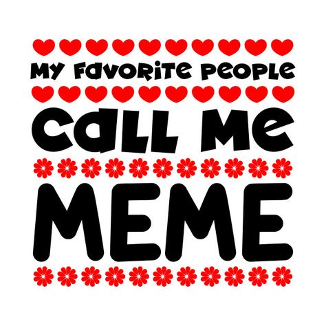 My favorite people call me Meme Tshirts, Call Me, Cool T Shirts, Gaming Logos, Tech Company Logos, Tshirt Designs, Novelty Sign, Memes, T Shirt