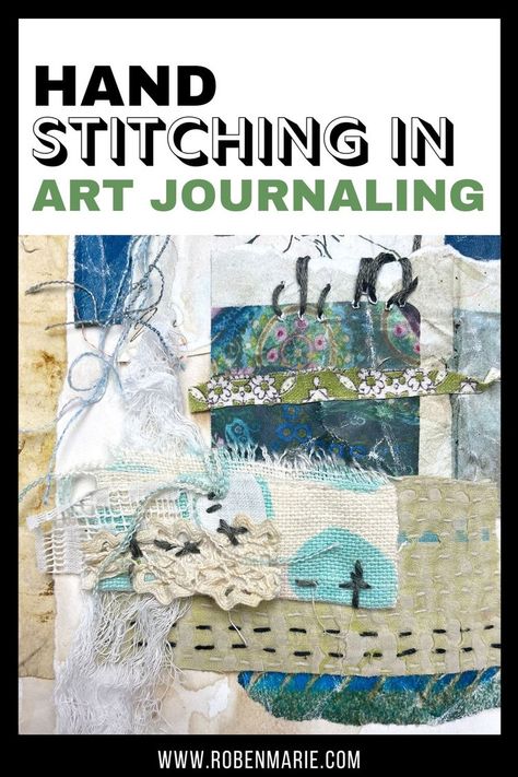 Hand stitching in art journaling with fabric and paper Roben Marie Smith, Fiber Art Ideas, Hand Stitching On Paper, Stitch Journal Ideas, Slow Stitching Ideas Textile Art, What Is Slow Stitching, Slow Stiching Projects, Slow Stitching Ideas Hand Embroidery, Visual Journal Inspiration