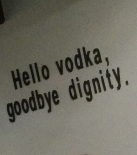 Vodka Aesthetic, Alcoholic Quotes, Zero Aesthetic, Im In Your Walls, Everything Aesthetic, Fun Phrases, Alcohol Aesthetic, Funny Phrases, Puff And Pass