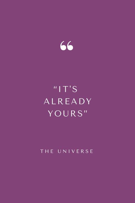 "It's already yours" - The Universe #abundance #quote #universe Its Already Yours Quote, Check From The Universe, Your Magic Quotes, Love Universe Quotes, Quotes Universe Spirituality, Its Already Yours Universe Wallpaper, Quotes About Abundance, It's Already Yours Universe, Spiritual Quotes Universe Positivity