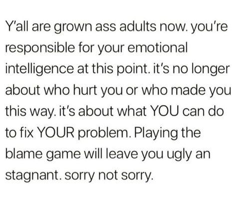 Blaming Others Quotes Relationships, Stop Using Your Past As An Excuse, Dont Blame Me For Your Problems, Blaming Parents Quotes, Always Blaming Others Quotes, Holding Others Accountable Quotes, Blaming Parents For Everything, Stop Blaming The Other Woman, Dont Blame Others Quotes