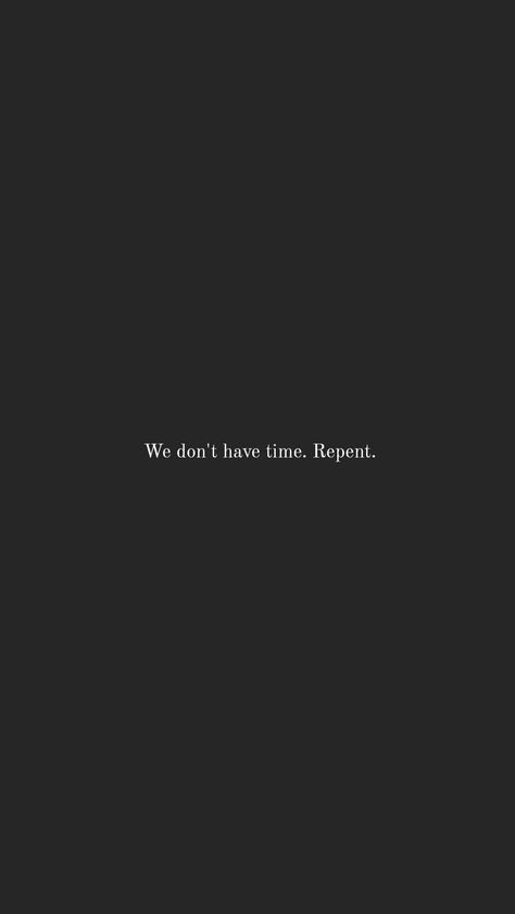 Repent Wallpapers, End Is Near, Fake Repentance, Quotes About Redemption, Revelation Quotes, Revelations Quotes, Black Hair Hazel Eyes, Repentance Quotes, Redemption Quotes